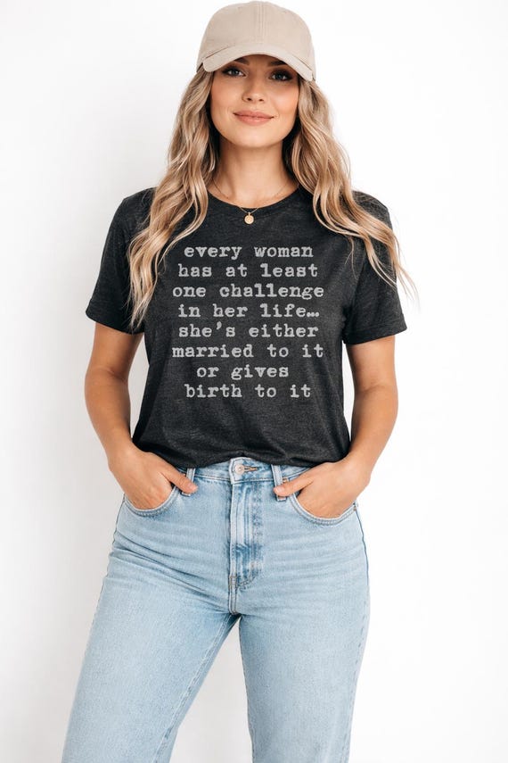 Funny Mom Life Shirt | Every Woman Has a Challenge Tee | Motherhood Humor