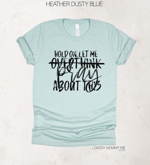 Hold On Let Me Pray About This Shirt, Faith Shirt, Religious Shirt, Christian Shirt Inspirational Shirt, Pray About This TShirt, Faith Based