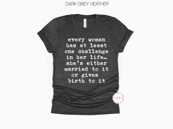Funny Mom Life Shirt | Every Woman Has a Challenge Tee | Motherhood Humor