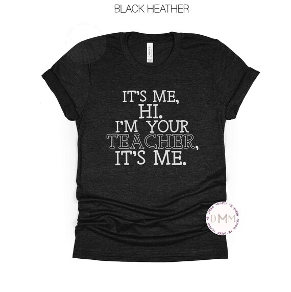 Funny Teacher Shirt, It's Me Hi I'm Your Teacher It's Me Shirt, Back To School Shirt, First Day Of School Shirt, Meet The Teacher Shirt