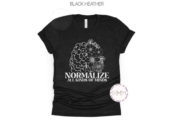 Normalize All Kinds Of Minds Shirt Autism Awareness Shirt Positive Shirt Neurodiversity Graphic Tee Autism Mom Shirt Mental Health Awareness
