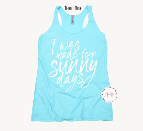 Sunny Racerback Tank Top I Was Made For Sunny Days Tank Top Sunshine Tank Cute Summer Tank Tops Beach Life Lake Tank Top River Tank Women
