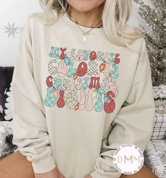 Trendy Christmas Sweatshirt - My Favorite Color Is Christmas Lights Sweatshirt, Multiple Sweatshirt Colors Available