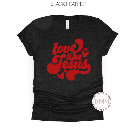 Love Like Jesus Shirt, Christian Shirt, Religious Shirt, Inspirational Shirt, Jesus Shirt, Inspirational Shirt, Positive Shirt, Jesus Tee