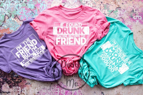 If Found Drunk I'm The Friend I'm Someone Else Funny Girls Trip Shirt Funny Drinking Shirt Summer Vacation Tee Matching Group Graphic Tee