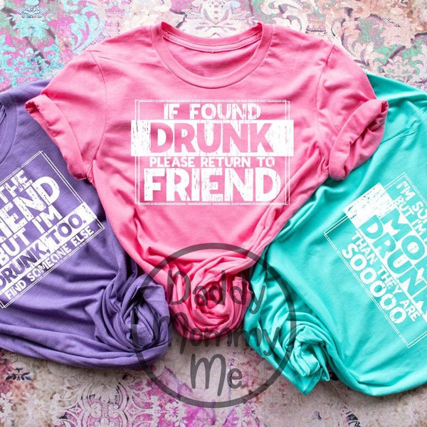 If Found Drunk Shirt, I'm The Friend Shirt, I'm Someone Else Shirt, Girls Trip Shirt, Funny Shirts Girls Trip, Group Friend Shirts Unisex