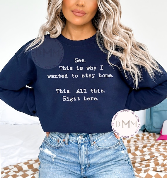 See This Is Why I Wanted To Stay Home Sweatshirt, Funny Sweatshirt, Sarcastic Sweatshirt, Adult Humor Sweatshirt, Funny Introvert Sweatshirt