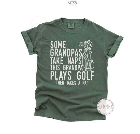 Comfort Colors® Some Grandpas Take Naps This Grandpa Plays Golf Then Takes A Nap Shirt, Funny Golf Shirts for Grandpa Gift For Grandfather