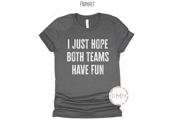 I Just Hope Both Teams Have Fun Shirt Baseball Mom Shirt Game Day Shirt Sports Mom Shirt Graphic Tee Positive Shirt Baseball Softball Tee