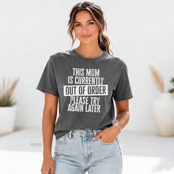 Mom Out of Order Shirt, Funny Motherhood Tee, Comfort Colors Mothers Day Gift