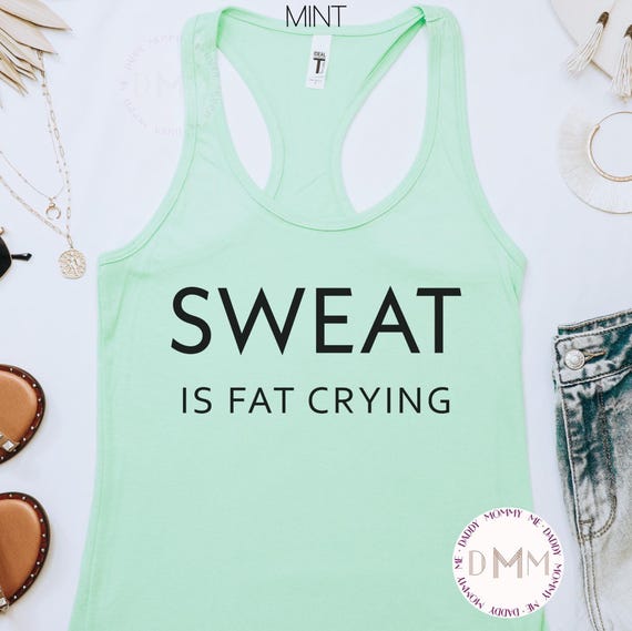 Sweat Is Fat Crying Tank, Funny Ladies Racerback Tank Top, Workout Tanks for Women, Workout Tank Top, Funny Exercise Tank, Fitness Tank Gym