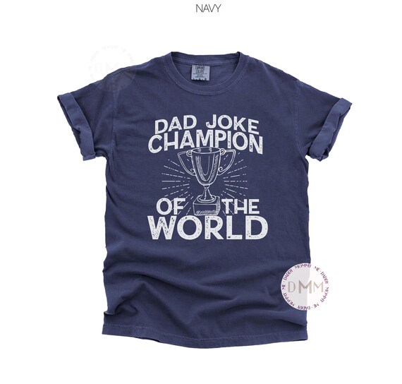 Comfort Colors® Dad Joke Champion Of The World Shirt, Funny Fathers Day Gift, Funny Shirts For Dad, Gift For Dad, Sarcastic Dad Tee Dad Gift