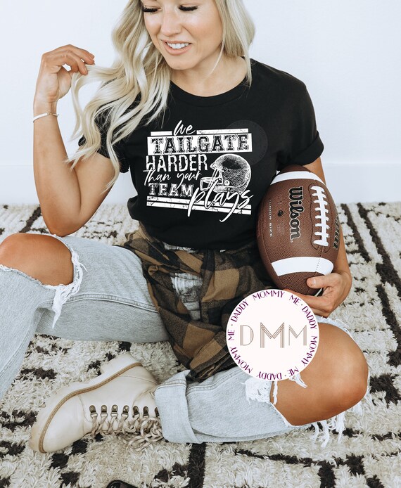 We Tailgate Harder Than Your Team Plays Shirt - Funny Football Shirts For Women - Unisex Graphic Tee - Tailgating Shirt - Funny Football Tee