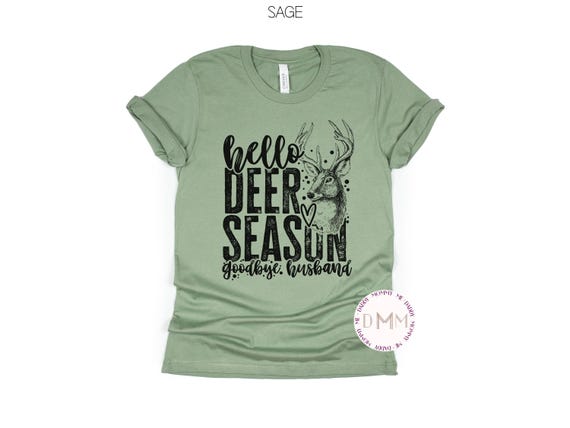 Funny Hunting Wife Shirt: Hello Deer Season, Goodbye Husband