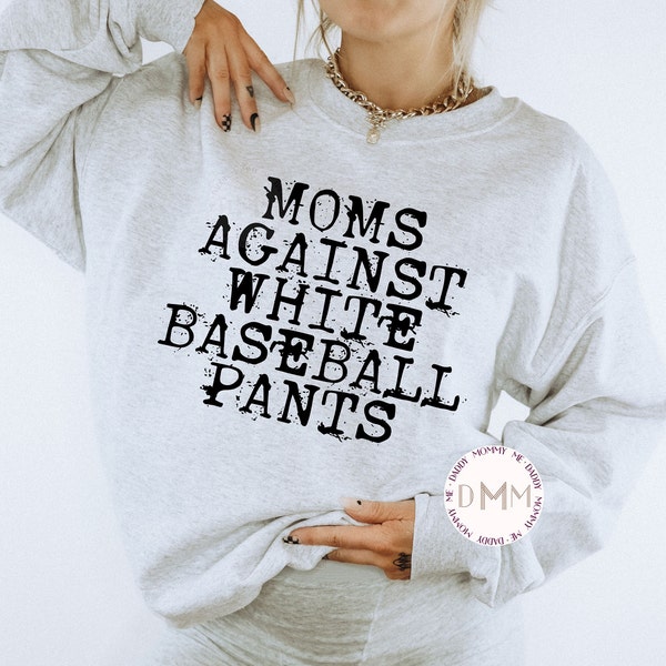 Moms Against White Baseball Pants Sweatshirt - Baseball Mama Sweater - Funny Baseball Mom Sweatshirt - Baseball Season - Travel Baseball