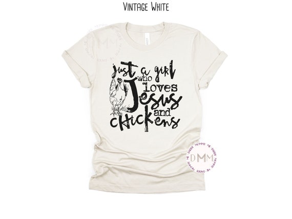 Just A Girl Who Loves Jesus And Chickens Shirt Chicken Lady Farm Wife Christian Chicken Mom Shirt Funny Religious Shirt Country Mom T Shirt