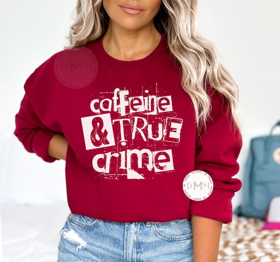 Caffeine & True Crime Sweatshirt True Crime Sweater Coffee And True Crime Sweatshirt True Crime Junkie Sweatshirt Coffee Lover True Crime