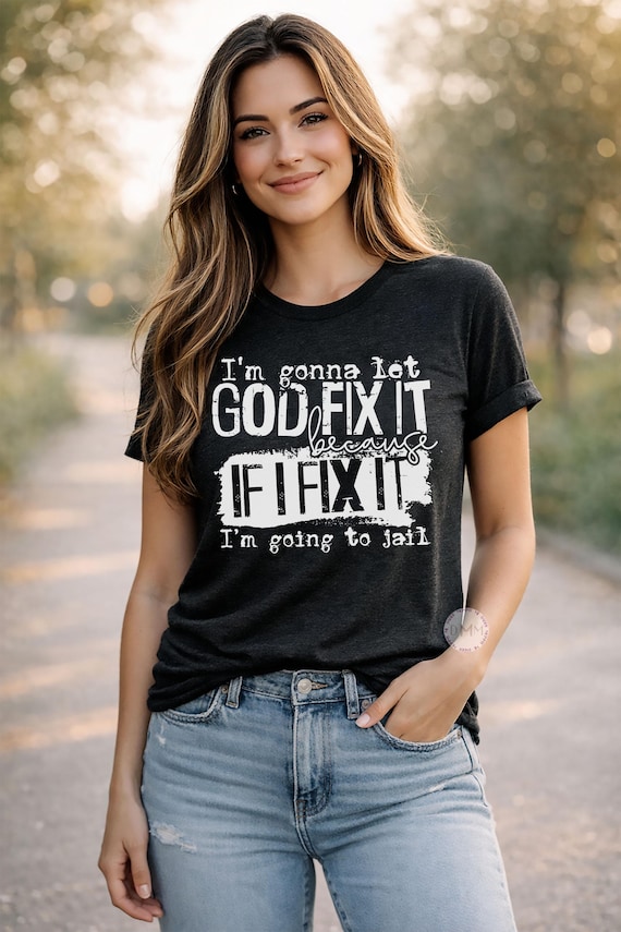 Christian Faith Humor Tee, God Will Fix It Shirt, Sarcastic Religious Apparel