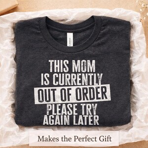 Out Of Order Mom Shirt, Funny Sarcastic Mom Life Tee, Mothers Day Gift Bild 5