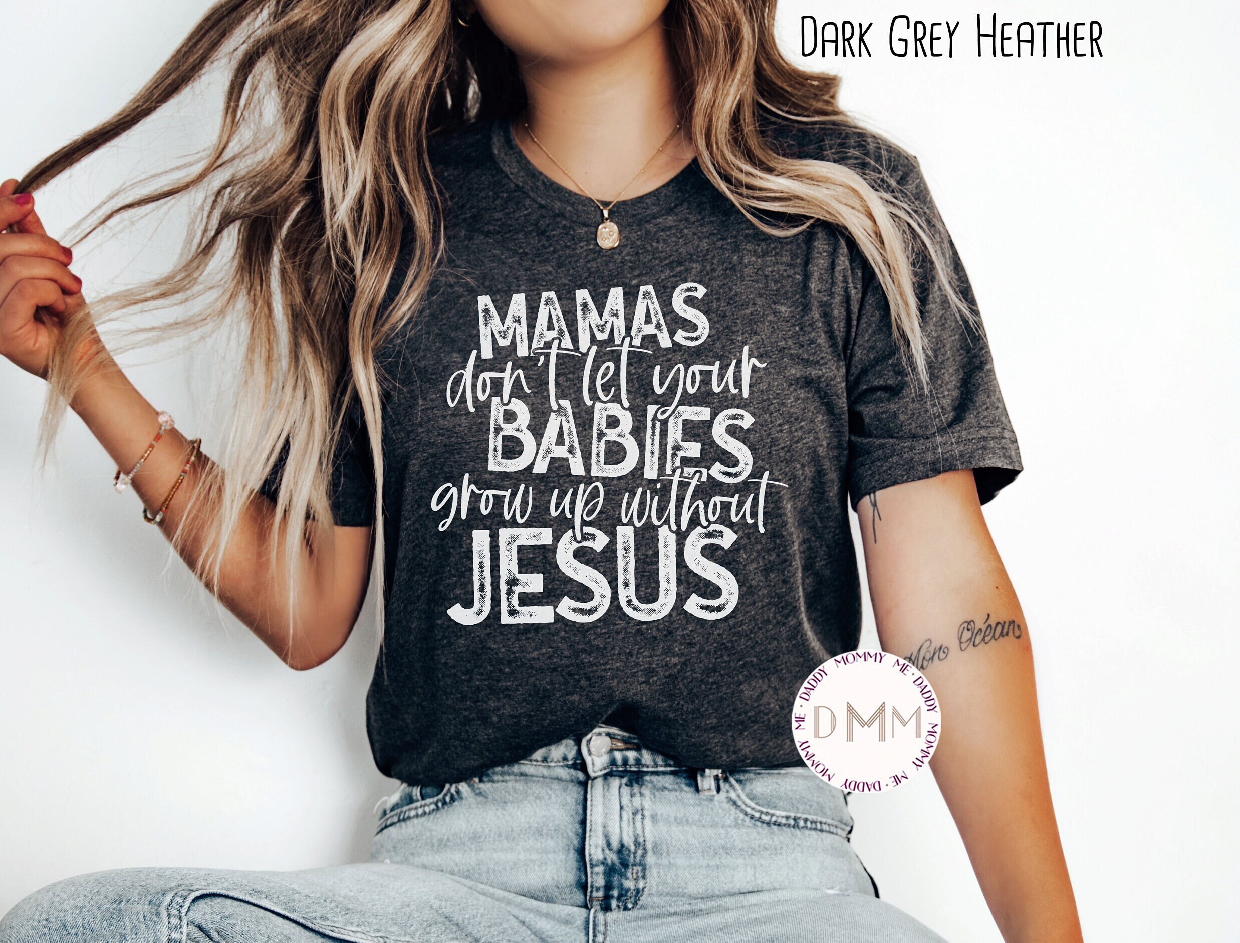 Mamas Don't Let your babies grow up without Jesus Shirt Mamas Don't Let your babies grow up without Jesus Shirt