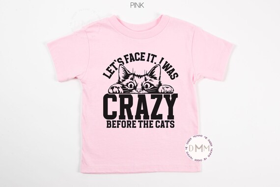 Funny Cat Shirt For Kid - Let's Face It I Was Crazy Before The Cats Tee