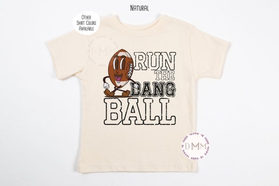 Funny Football Shirt Kid, Run The Dang Ball TShirt, Football Graphic Tee For Toddler Or Youth