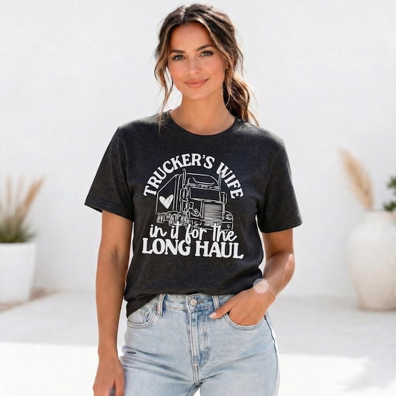 Trucker Wife Women Shirt, In It For The Long Haul, Semi Truck Driver Tee