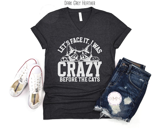 Crazy Before Cats V Neck Graphic Tee, Funny Cat Lady Shirt