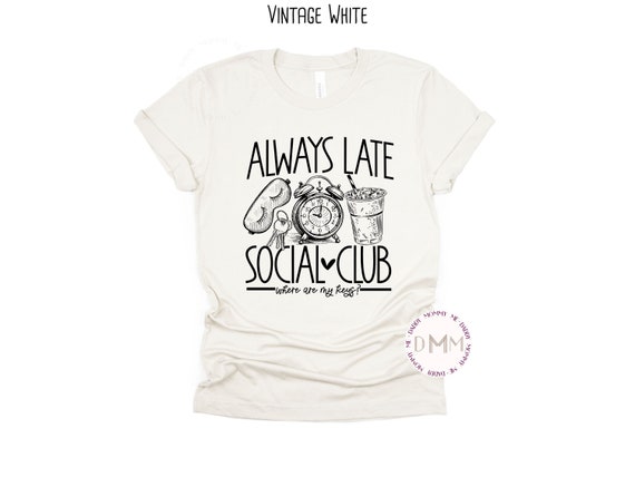 Always Late Social Club Where Are My Keys Shirt, Funny Shirt, Sarcastic Shirt, Funny Mom Shirt, Funny Graphic Tee, Sarcasm Shirt, Funny Gift