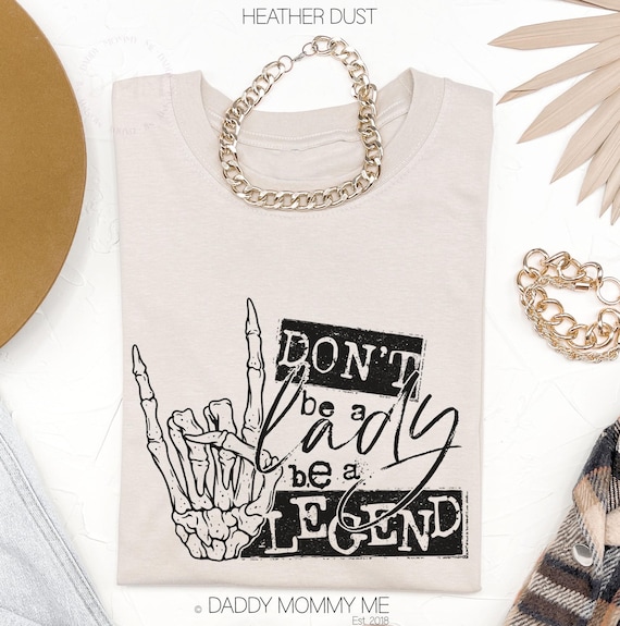 Don’t Be A Lady Be A Legend Shirt, Inspirational Shirt, Concert Shirt, Motivational Shirt, Empowerment Shirt, Music Concert Tee Women Unisex