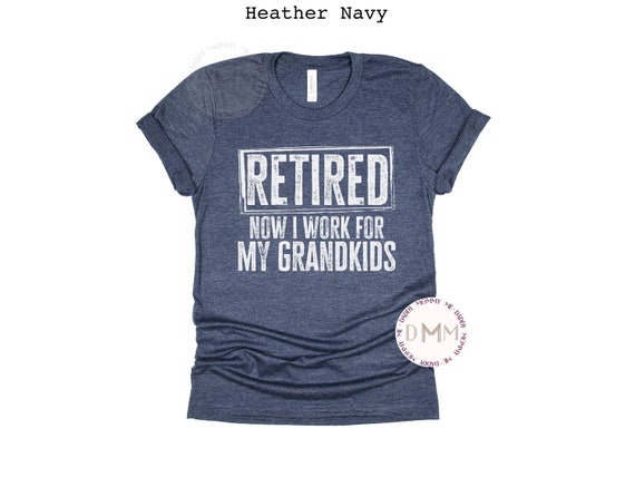 Retired Now I Work For My Grandkids Shirt Funny Grandparents Shirt Grandma Grandpa Shirt Grandma Gift Funny Shirts For Grandparent Gift
