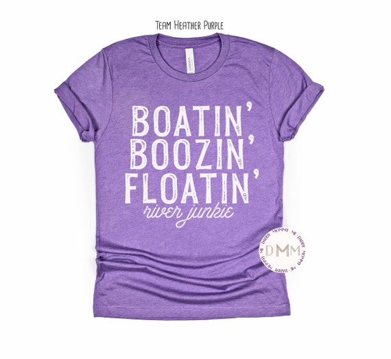 Boatin' Boozin' Floatin' River Junkie Shirt, Summer Shirt, River Shirt, Summer Day Drinking, River, Float, Tubing, Unisex Graphic Tee Women