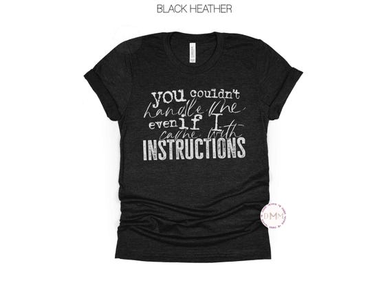 You Couldn’t Handle Me Shirt | Funny Sarcastic Graphic Tee