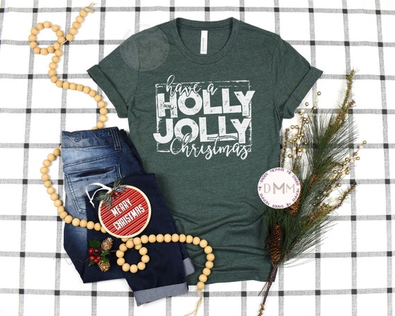 Have A Holly Jolly Christmas Shirt, Christmas Shirt, Holly Jolly Shirt, Merry Christmas Shirt, Trendy Christmas Unisex Graphic Tee Women