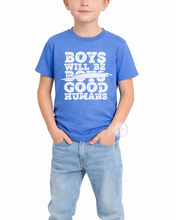 Boys Will Be Good Humans Shirt, Boy Graphic Tee