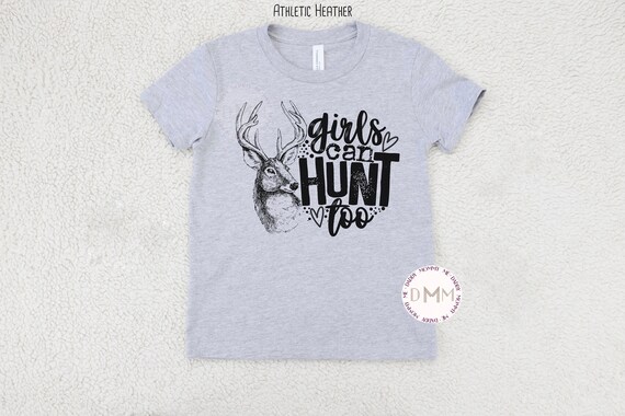 Girls Can Hunt Too Kid Shirt, Hunting Girl Shirt, Youth Girl Hunting Shirt, Deer Season Shirt, Deer Hunting Shirt, Teen Girl Deer Hunter Tee