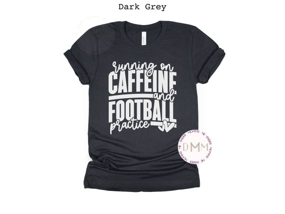 Funny Football Shirt Running On Caffeine And Football Practice Shirt Funny Football Mom Shirt Football Season Shirt Football Graphic Tee Mom