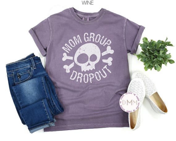 Comfort Colors Mom Group Dropout Shirt, Funny Mom Shirt, Sarcastic Mom Shirt, Gift For Mom, Mothers Day Gift, Antisocial Mom Shirt, Mama Tee