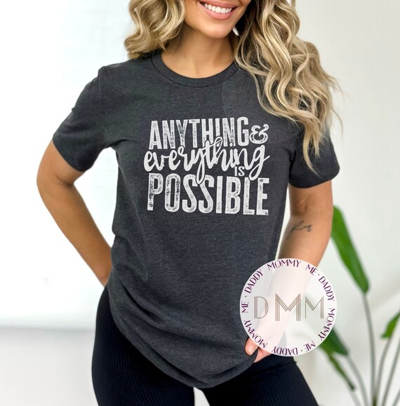 Anything Is Possible Shirt – Motivational Tee
