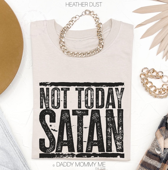 Not Today Satan Shirt: Funny Christian Tee Religious