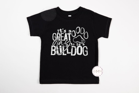 It's A Great Day To Be A Bulldog Kid Shirt Sports Shirt Bulldog School Shirt For Kids Shirts For Toddlers School Spirit Kid Tee Bulldog Tee