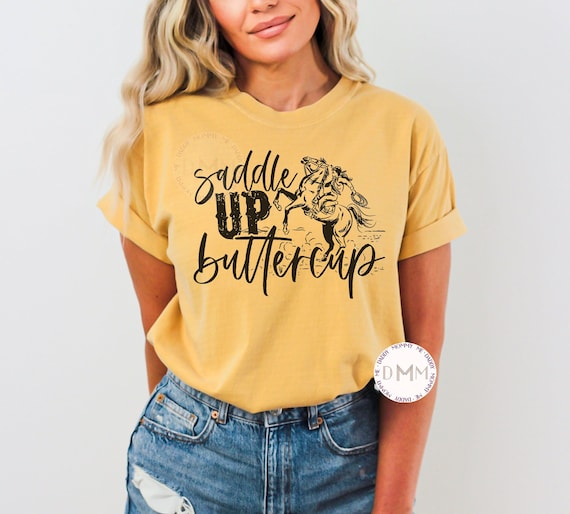 Comfort Colors Shirt, Saddle Up Buttercup Shirt, Cowgirl Shirt Cowboy Rodeo Shirt Country Girl Shirt Graphic Tees Women Funny Country Farmer