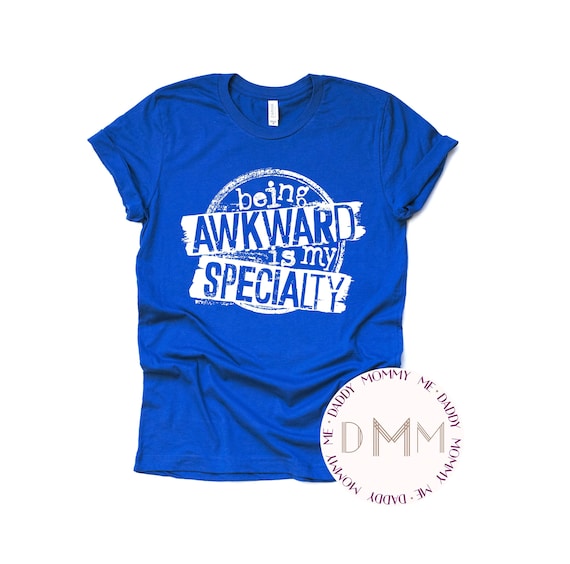 Being Awkward Is My Specialty Shirt - Funny Sarcastic Shirts - Unisex Graphic Tee Women - Short Sleeve TShirt - Long Sleeve - Humor Shirt