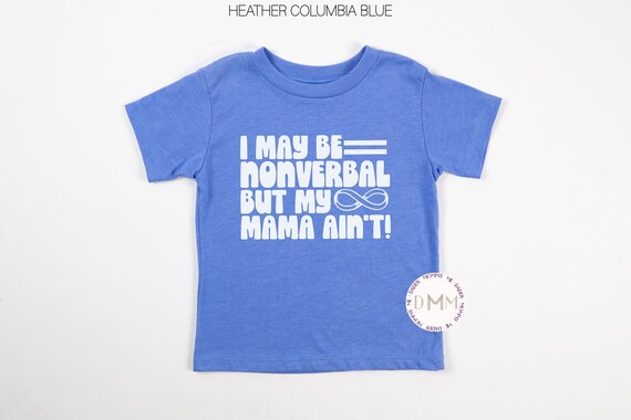 I May Be Nonverbal But My Mama Ain't Shirt Kid Autism Awareness Shirt Autism Acceptance Shirt Autistic Kid Shirt Funny Autism Kids Shirt