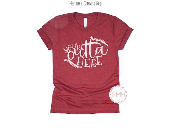 You're Outta Here Shirt Baseball Season Shirt Funny Baseball Shirt Baseball Mom Shirt Baseball Game Day Tee Baseball Graphic Tee Softball
