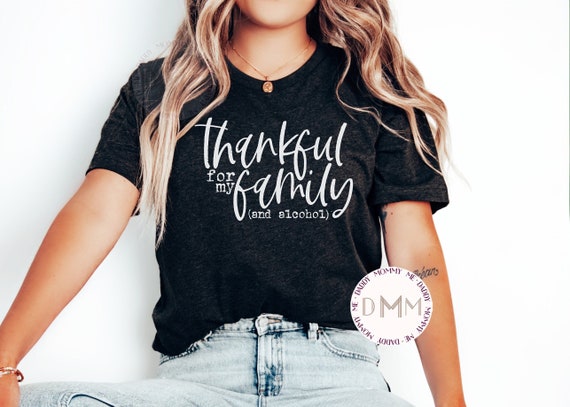 Funny Thanksgiving Graphic Tee: Thankful for Family and Alcohol