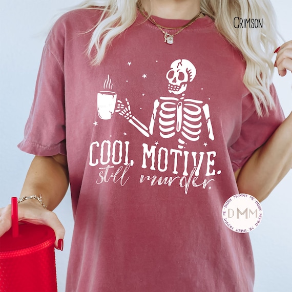 Comfort Colors TShirt Cool Motive Still Murder Shirt Funny True Crime Shirt True Crime Junkie Murderino Shirt Crime Shows True Crime Gift