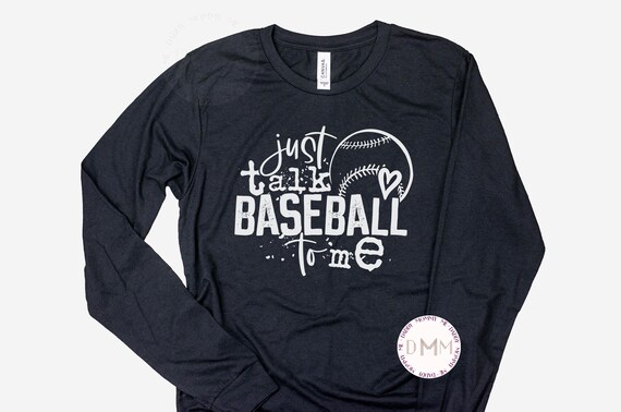 Just Talk Baseball To Me Long Sleeve T Shirt Baseball Long Sleeve Shirt Baseball School Shirt Baseball Mom Funny Baseball Game Day Shirt