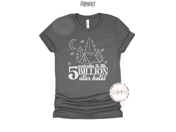 Welcome To The 5 Billion Star Hotel Shirt, Camping Shirt, Outdoor Shirt, Adventure Shirt, Camping Trip Shirt, Camp Lover Shirt, Happy Camper