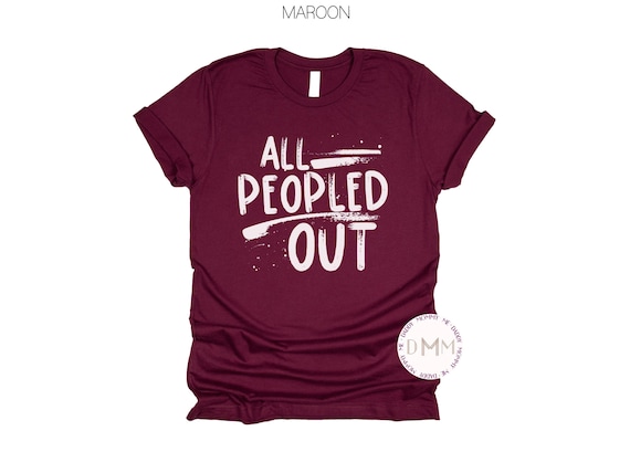 Funny Introvert T-Shirt: "All Peopled Out" Anti-Social Tee